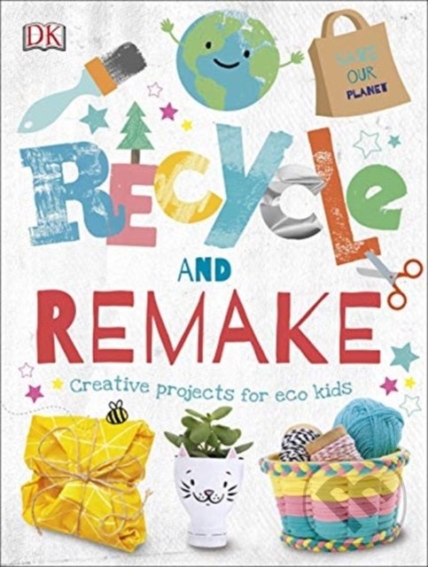 Levně Recycle and Remake (Creative Projects for Eco Kids) - kniha z kategorie Naučné knihy
