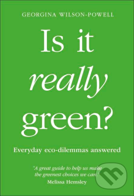 Levně Is It Really Green? (Everyday eco dilemmas answered) - kniha z kategorie Prírodné vedy a technika