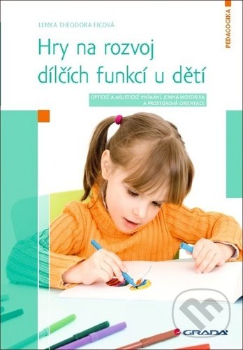 Levně Hry na rozvoj dílčích funkcí u dětí (Optické a akustické vnímání, jemná motorika a prostorová orientace) - kniha z kategorie Predškolská pedagogika