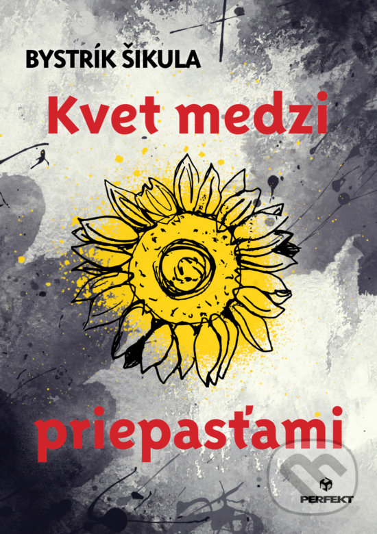 Levně Kvet medzi priepasťami - Bystrík Šikula - kniha z kategorie Spoločenská beletria