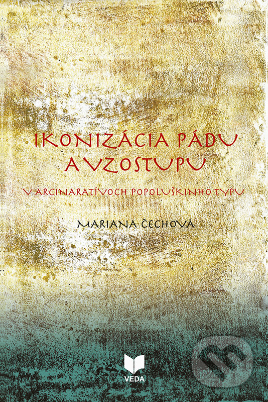 Levně Ikonizácia pádu a vzostupu v arcinaratívoch Popoluškinho typu - kniha z kategorie Filozofia