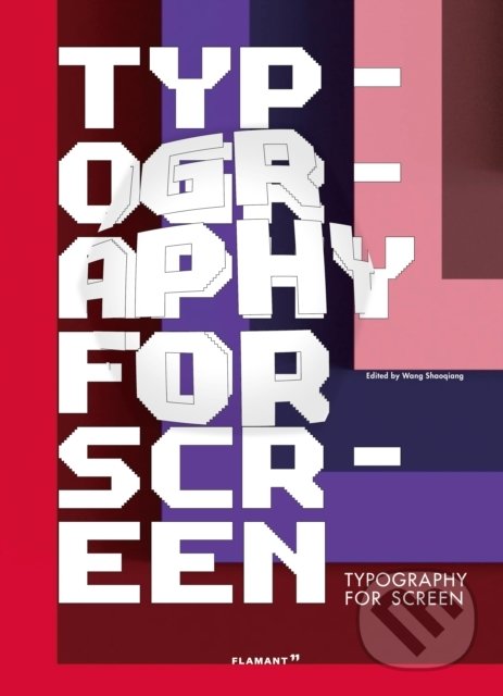 Levně Typography for Screen: Type in Motion - Wang Shaoqiang - kniha z kategorie Design