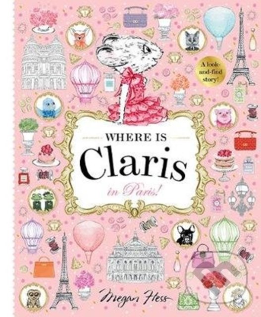 Levně Where is Claris? In Paris - Megan Hess - kniha z kategorie Rozprávky