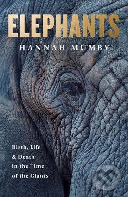 Levně Elephants (Birth, Death and Family in the Lives of the Giants) - kniha z kategorie Prírodné vedy a technika