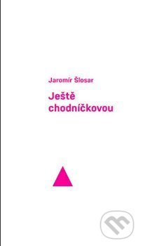 Levně Ještě chodníčkovou - Jaromír Šlosar - kniha z kategorie Poézia