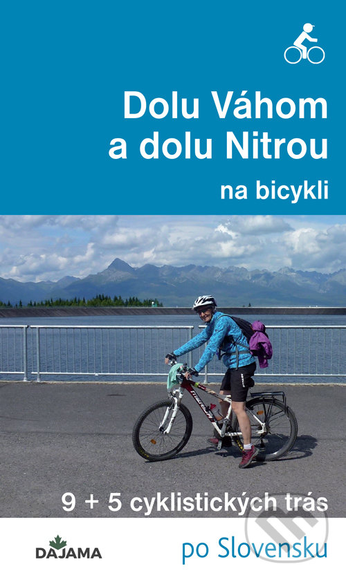 Levně Dolu Váhom a dolu Nitrou na bicykli (9 + 5 cyklistických trás po Slovensku) - kniha z kategorie Mapy Európy