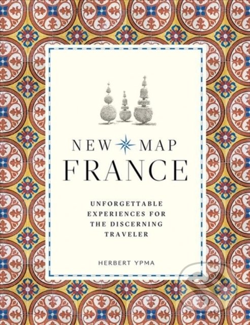 Levně New Map France (Unforgettable Experiences for the Discerning Traveller) - kniha z kategorie Sprievodcovia Európou
