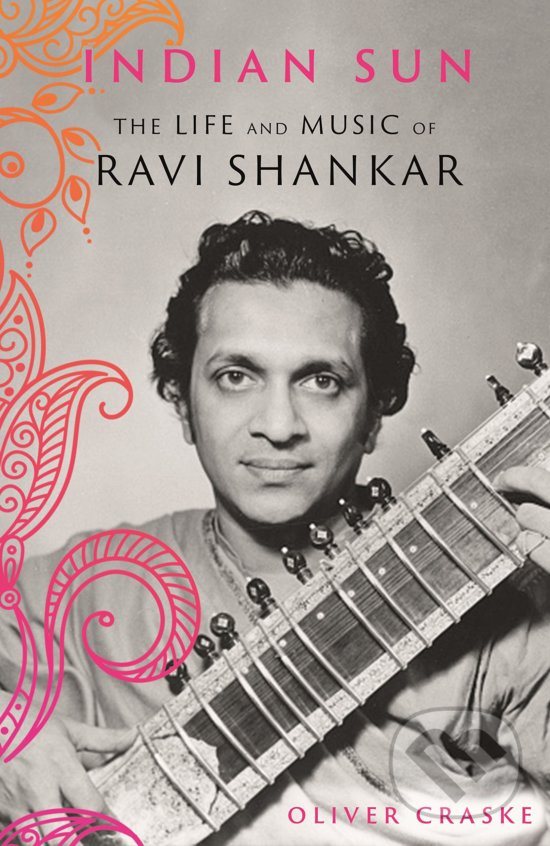 Levně Indian Sun (The Life and Music of Ravi Shankar) - Oliver Craske - kniha z kategorie Životopisy, reportáže a myšlienky
