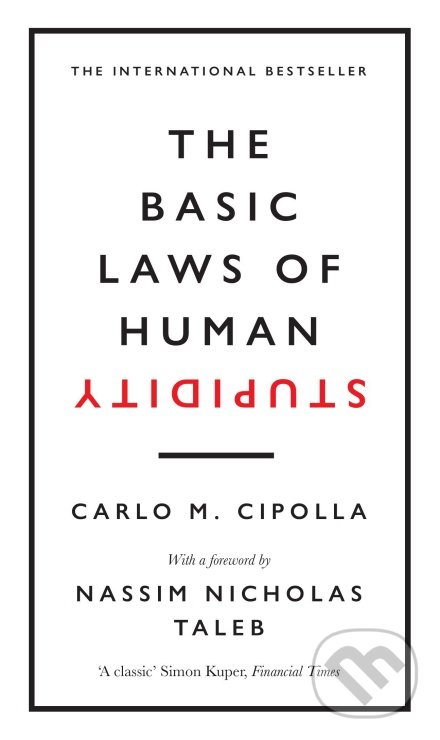The Basic Laws of Human Stupidity - Carlo M. Cipolla, WH Allen, 2019