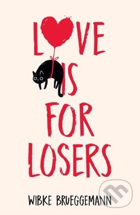 Levně Love is for Losers - Wibke Brueggemann - kniha z kategorie Pre deti a mládež