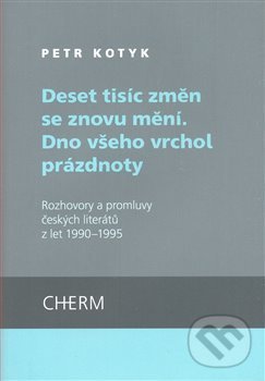 Levně Deset tisíc změn se znovu mění. Dno všeho vrchol prázdnoty - kniha z kategorie Rozhovory
