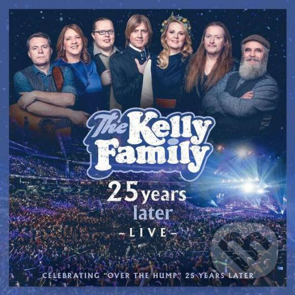 Kelly Family: 25 Years Later - Live - Kelly Family, Hudobné albumy, 2020