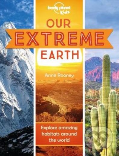 Our Extreme Earth 1 - Anne Rooney, Dynamo Ltd (ilustrácie), Lonely Planet, 2020
