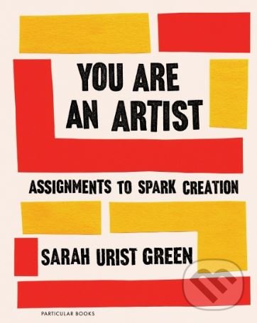 Kniha: You Are an Artist (Sarah Urist Green)