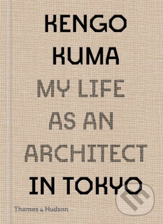 Levně My Life as an Architect in 25 Buildings - Kengo Kuma - kniha z kategorie Architektúra