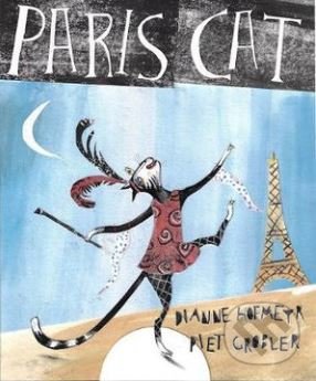 Levně Paris Cat - Dianne Hofmeyr, Piet Grobler (ilustrácie) - kniha z kategorie Rozprávky