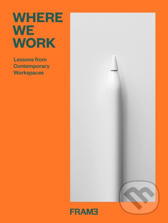 Levně Where We Work (Lessons from Contemporary Workspaces) - kniha z kategorie Architektúra