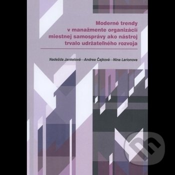 Levně Moderné trendy v manažmente organizácií miestnej samosprávy ako nástroj trvalo udržateľného rozvoja - kniha z kategorie Marketingová komunikácia
