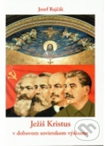 Levně Ježiš Kristus v dobovom sovietskom výskume - Jozef Rajčák - kniha z kategorie Kresťanstvo