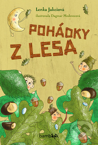 Levně Pohádky z lesa - Dagmar Medzvecová, Lenka Jakešová - kniha z kategorie Naučné knihy