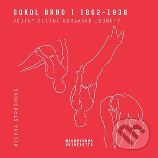 Levně Sokol Brno I (1862-1938) (Dějiny elitní moravské jednoty) - kniha z kategorie História