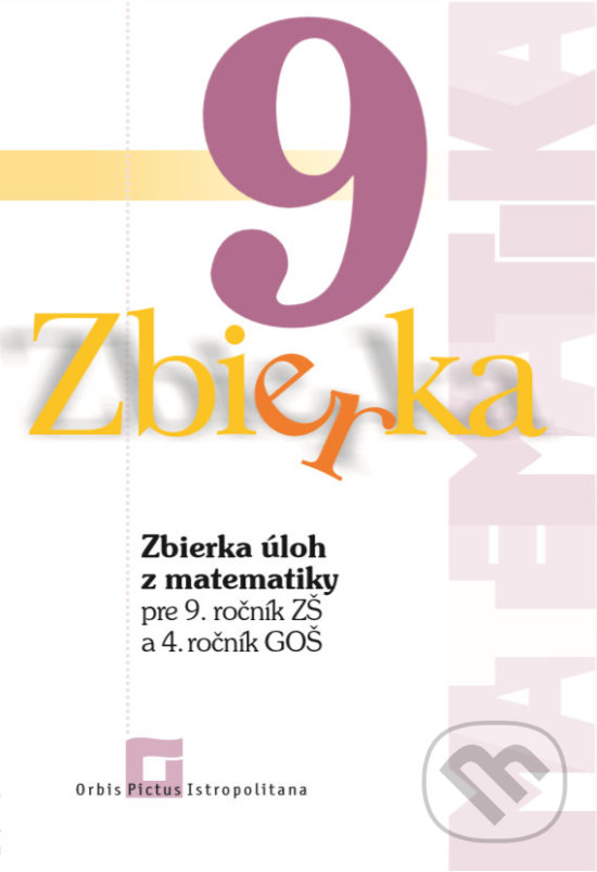 Levně Zbierka úloh z matematiky pre 9. ročník ZŠ a 4. ročník GOŠ - kniha z kategorie 2. stupeň
