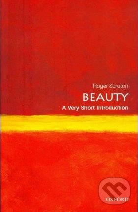 Levně Beauty (A Very Short Introduction) - Roger Scruton - kniha z kategorie Filozofia
