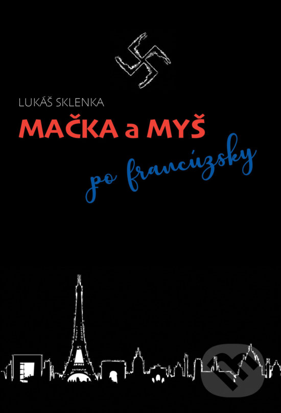 Levně Mačka a myš po francúzsky - Lukáš Sklenka - kniha z kategorie Beletria