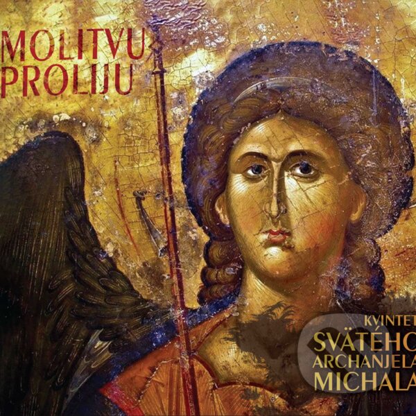 Kvintet Sv. Archanjela Michala: Molitvu proliju - Kvintet Sv. Archanjela Michala, Hudobné albumy, 2015