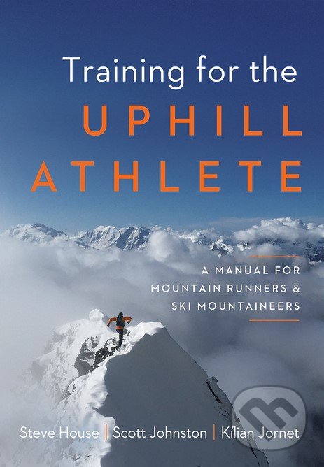 Levně Training for the Uphill Athlete (A Manual for Mountain Runners and Ski Mountaineers) - kniha z kategorie Individuálne športy