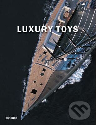 Kniha: Luxury Toys (Anja Llorella Oriol). Te Neues, 2004