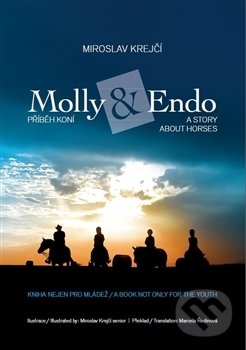 Levně Molly&Endo (Příběh koní / A story about horses) - Miroslav Krejčí - kniha z kategorie Naučné knihy