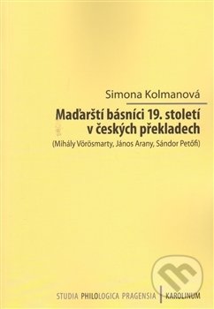 Levně Maďarští básníci 19. století v českých překladech (Mihály Vörösmarty, János Arany, Sándor Petöfi) - kniha z kategorie Poézia
