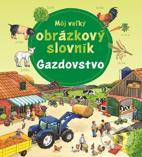 Levně Môj veľký obrázkový slovník - Gazdovstvo - kniha z kategorie Naučné knihy