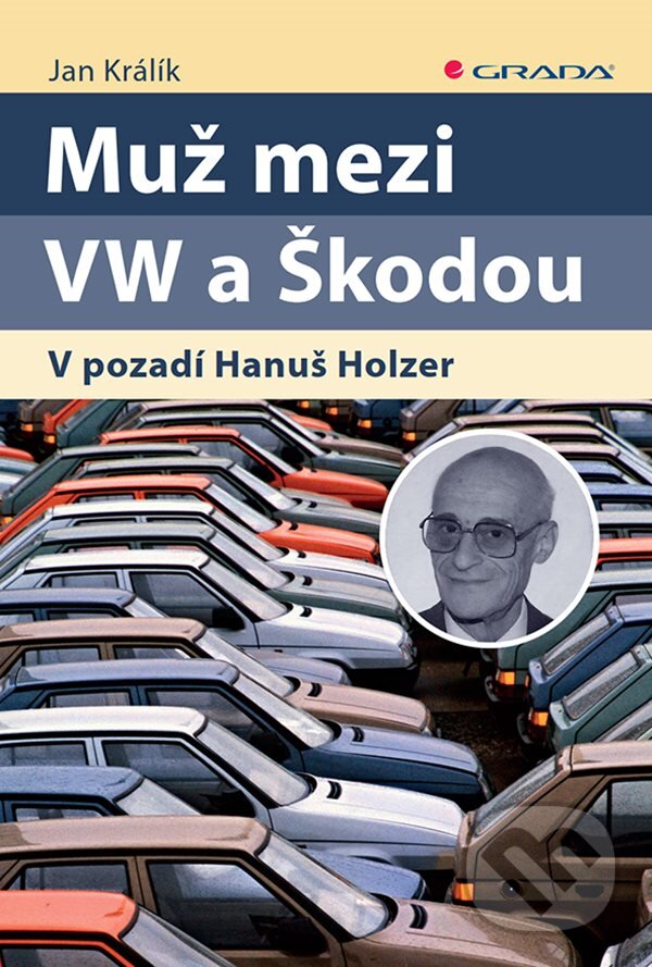 Muž mezi VW a Škodou - Jan Králík, Grada, 2019