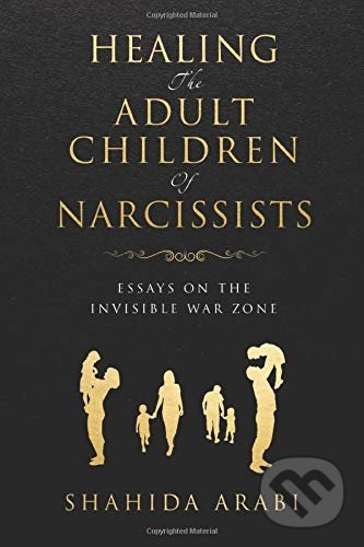 Healing the Adult Children of Narcissists - Shahida Arabi, SCW Archer, 2019