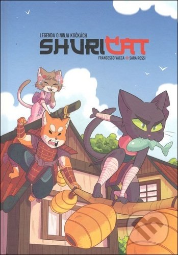 Levně Shuricat (Legenda o ninja kočkách) - Francesco Vacca, Sara Rossi - kniha z kategorie Komiksy