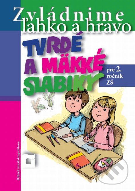 Levně Tvrdé a mäkké slabiky pre 2. ročník ZŠ (Pracovný zošit pre 2. ročník základných škôl) - kniha z kategorie 1. stupeň