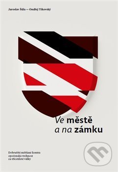 Levně Ve městě a na zámku (Dobrušští měšťané kontra opočenská vrchnost za třicetileté války) - kniha z kategorie História