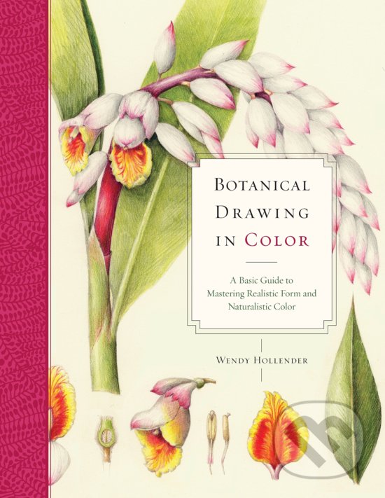 Botanical Drawing In Color - Wendy Hollender, Watson-Guptill, 2010