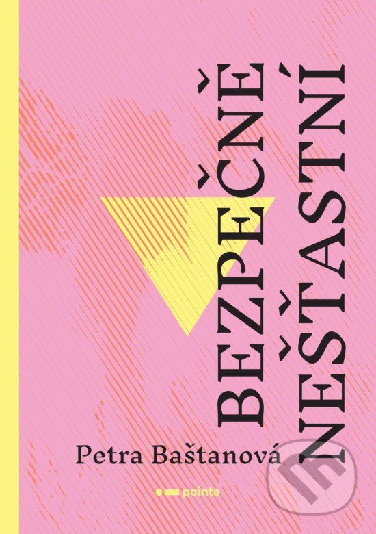 Levně Bezpečně nešťastní - Petra Baštanová - kniha z kategorie Beletria
