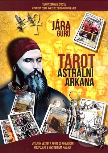 Kniha: Tarot - Astrální Arkána (Guru Jára). BestCeler, 2017