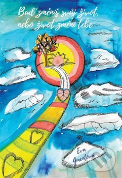 Levně Buď změníš svůj život nebo život změní tebe - Eva Gmentová - kniha z kategorie Spiritualita