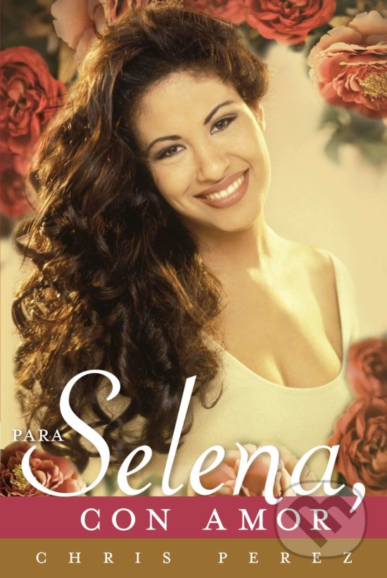Levně Para Selena, Con Amor - Chris Perez - kniha z kategorie Odborné a náučné