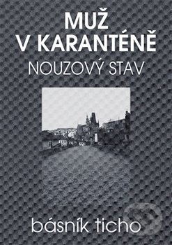 Muž v karanténě - Nouzový stav - Básník Ticho