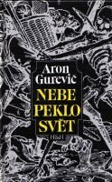 Kniha: Nebe peklo svět (Aron Jakovlevič Gurevič). H+H, 2003