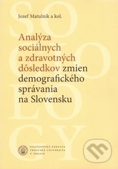 Levně Analýza sociálnych a zdravotných dôsledkov zmien demografického správania na Slovensku - kniha z kategorie Sociológia