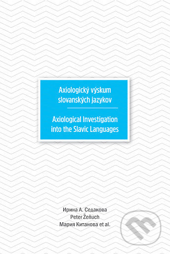Axiologický výskum slovanských jazykov - Irina A. Sedakova, VEDA, 2019