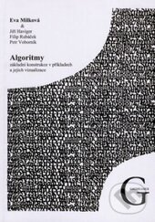 Kniha: Algoritmy (Eva Milková, Jiří Haviger a Filip Rubáček). Gaudeamus, 2010