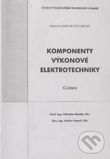 Levně Komponenty výkonové elektrotechniky - Cvičení - Vítězslav Benda - kniha z kategorie Vysoké školy